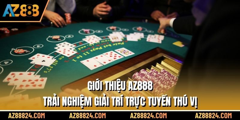 Giới thiệu AZ888 - Trải nghiệm giải trí trực tuyến thú vị