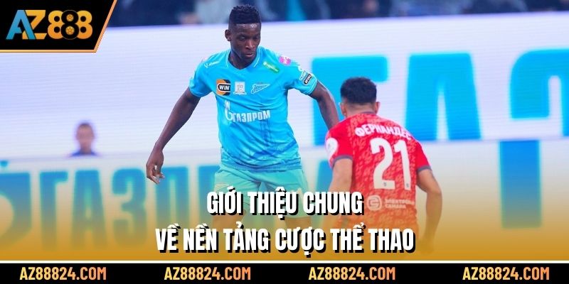 Giới thiệu chung về nền tảng cược thể thao