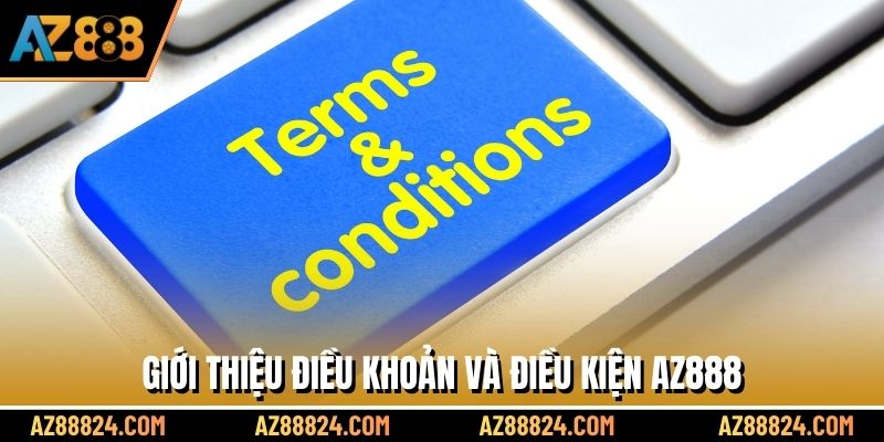 Giới thiệu điều khoản và điều kiện AZ888