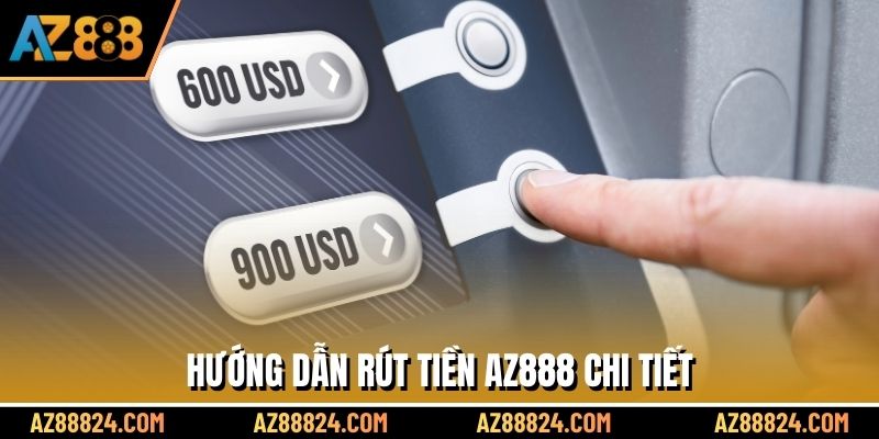 Cách rút tiền AZ888