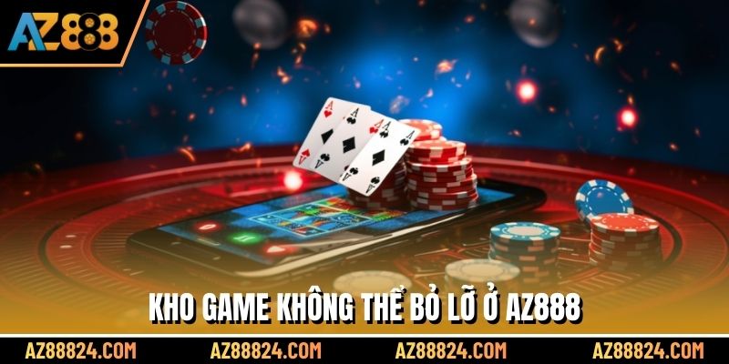 Kho game không thể bỏ lỡ ở AZ888