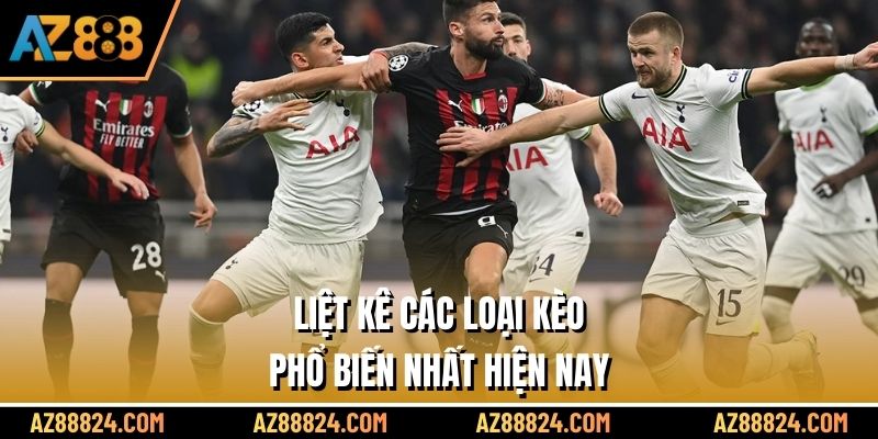 Liệt kê các loại kèo phổ biến nhất hiện nay tại AZ888