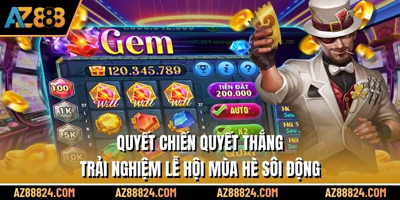 Quyết Chiến Quyết Thắng - Trải Nghiệm Lễ Hội Mùa Hè Sôi Động