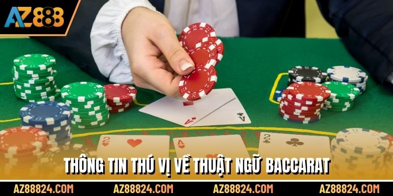 Thông tin thú vị về thuật ngữ Baccarat